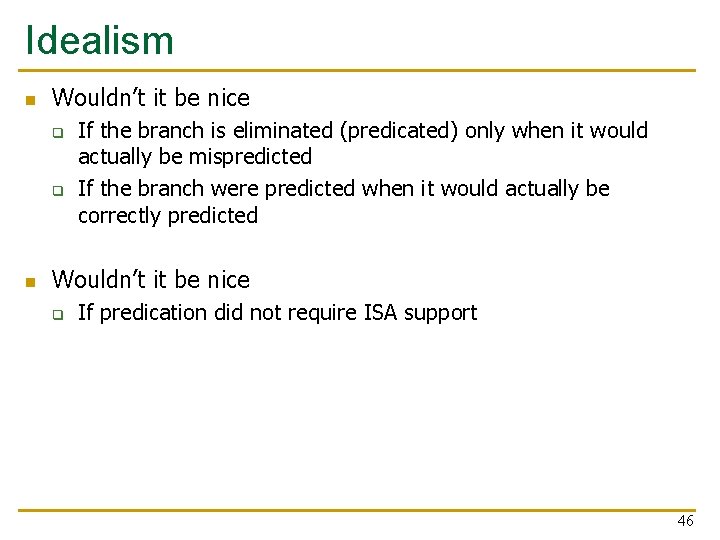 Idealism n Wouldn’t it be nice q q n If the branch is eliminated