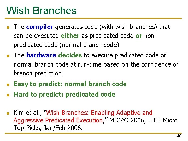Wish Branches n n The compiler generates code (with wish branches) that can be