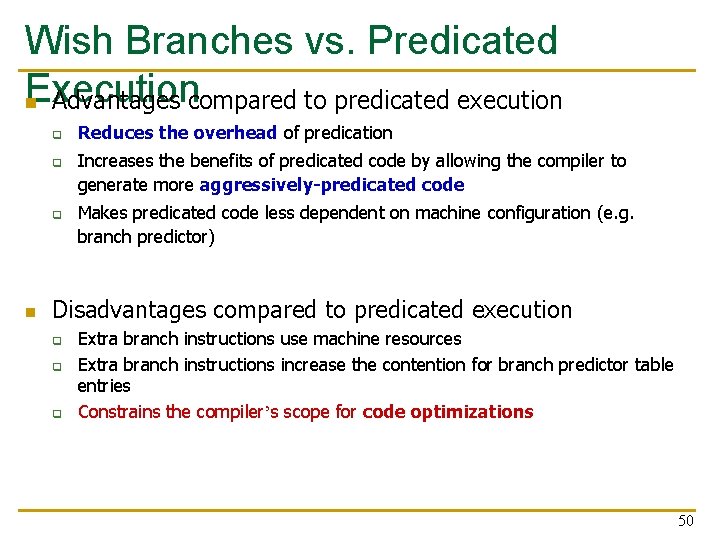 Wish Branches vs. Predicated Execution n Advantages compared to predicated execution q q q