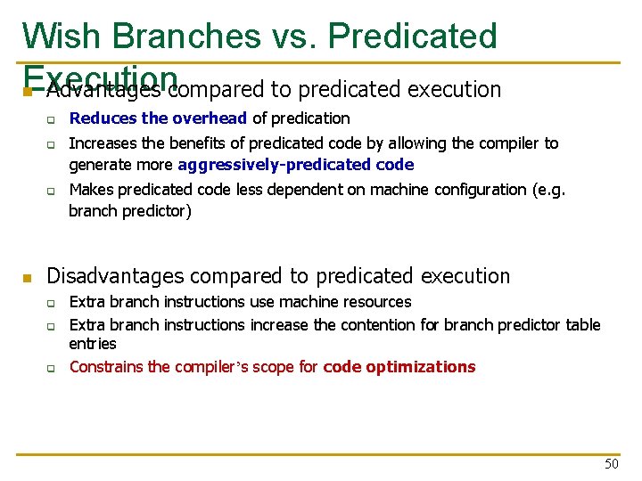 Wish Branches vs. Predicated Execution n Advantages compared to predicated execution q q q Wish Branches vs. Predicated Execution n Advantages compared to predicated execution q q q