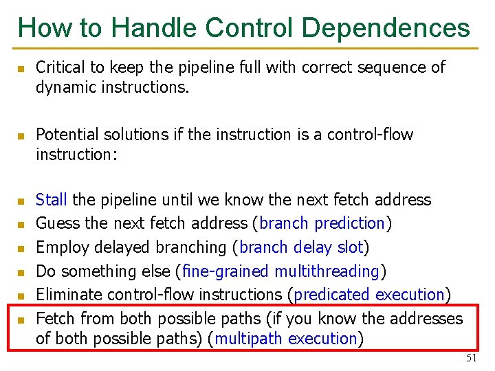 How to Handle Control Dependences n n n n Critical to keep the pipeline