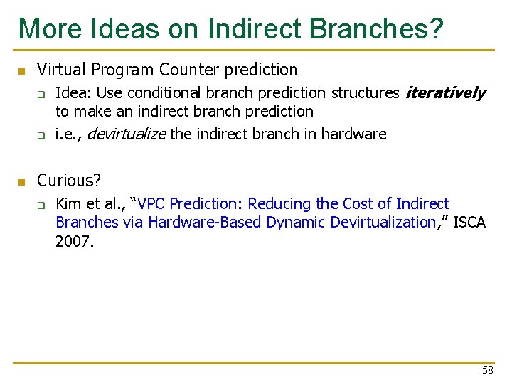 More Ideas on Indirect Branches? n Virtual Program Counter prediction q q n Idea: