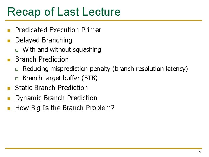 Recap of Last Lecture n n Predicated Execution Primer Delayed Branching q n Branch Recap of Last Lecture n n Predicated Execution Primer Delayed Branching q n Branch