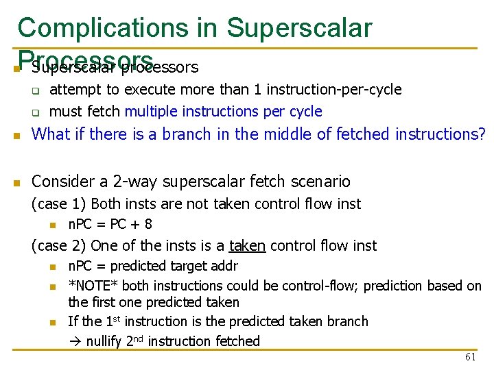 Complications in Superscalar n. Processors Superscalar processors q q attempt to execute more than