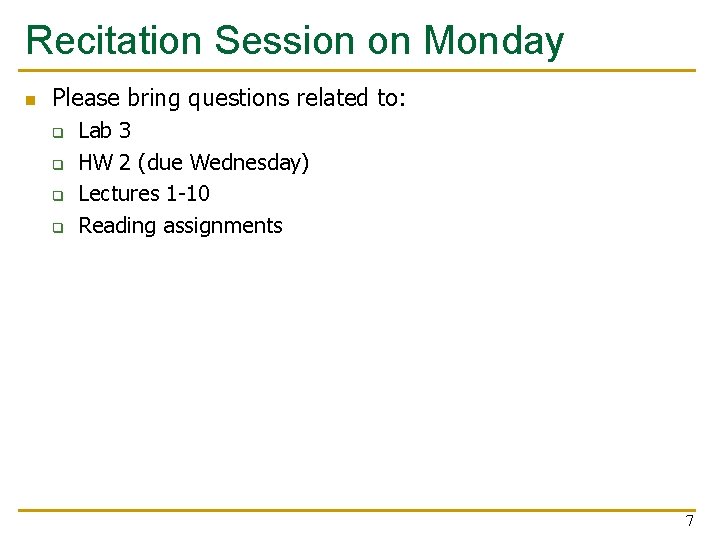 Recitation Session on Monday n Please bring questions related to: q q Lab 3 Recitation Session on Monday n Please bring questions related to: q q Lab 3
