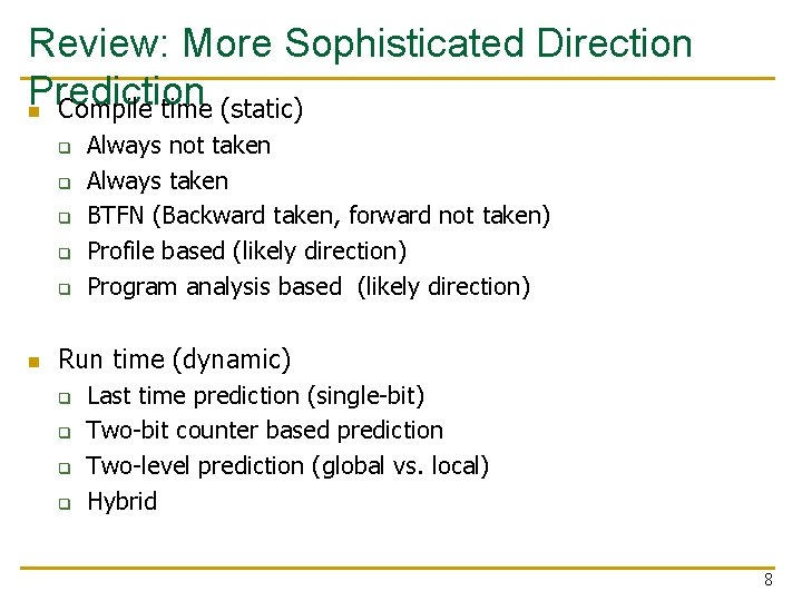 Review: More Sophisticated Direction Prediction n Compile time (static) q q q n Always