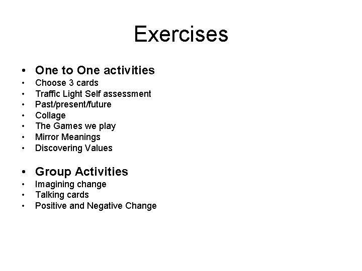 Exercises • One to One activities • • Choose 3 cards Traffic Light Self