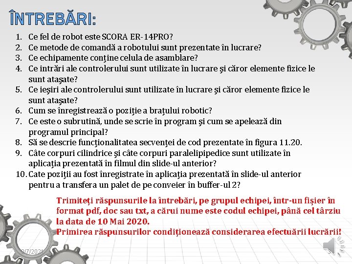 ÎNTREBĂRI: 1. 2. 3. 4. Ce fel de robot este SCORA ER-14 PRO? Ce