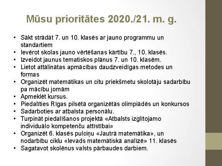 Mūsu prioritātes 2020. /21. m. g. • Sākt strādāt 7. un 10. klasēs ar