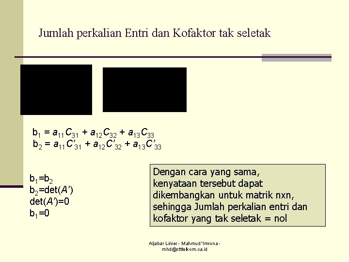 Jumlah perkalian Entri dan Kofaktor tak seletak b 1 = a 11 C 31