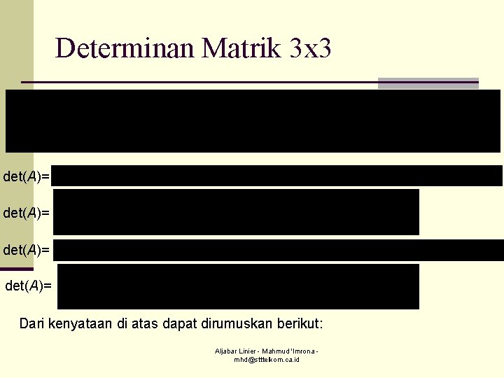 Determinan Matrik 3 x 3 det(A)= Dari kenyataan di atas dapat dirumuskan berikut: Aljabar