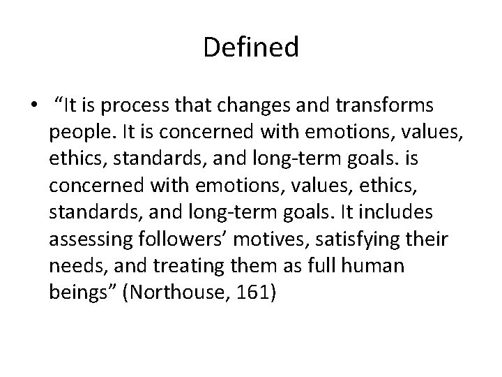 Defined • “It is process that changes and transforms people. It is concerned with