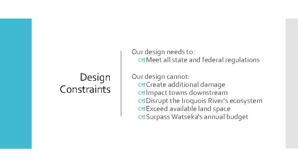 Our design needs to: Meet all state and federal regulations Design Constraints Our design