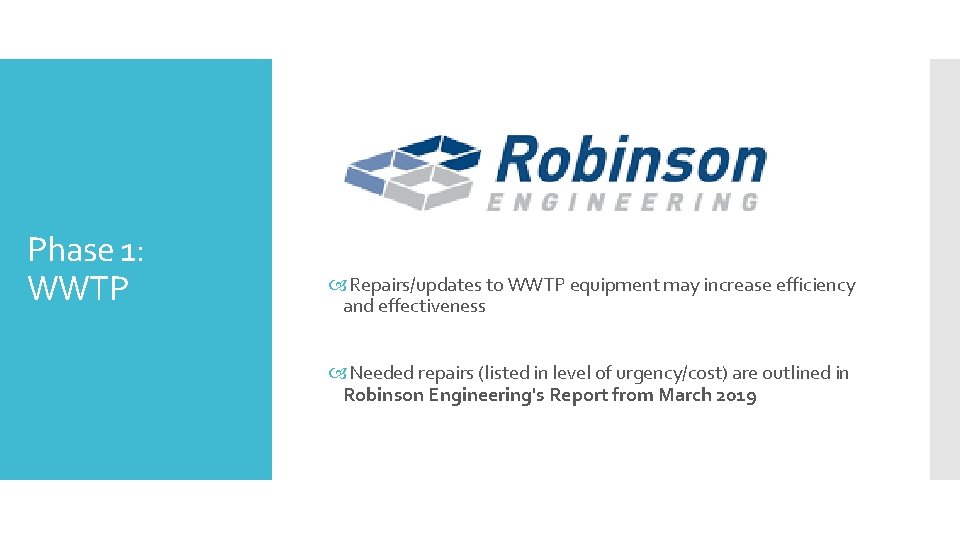 Phase 1: WWTP Repairs/updates to WWTP equipment may increase efficiency and effectiveness Needed repairs