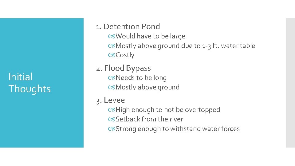 1. Detention Pond Would have to be large Mostly above ground due to 1