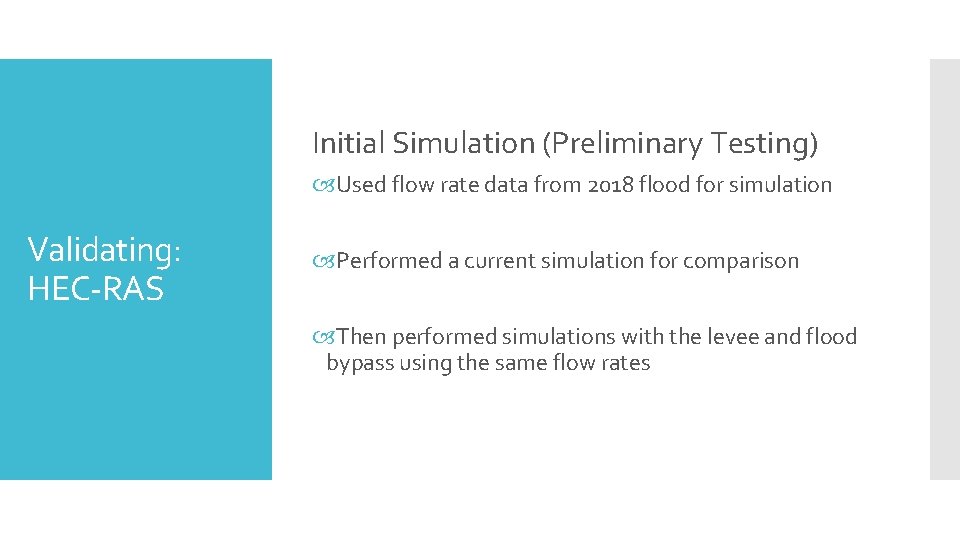 Initial Simulation (Preliminary Testing) Used flow rate data from 2018 flood for simulation Validating: