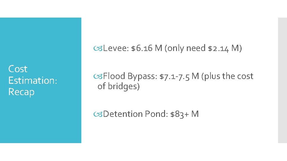  Levee: $6. 16 M (only need $2. 14 M) Cost Estimation: Recap Flood
