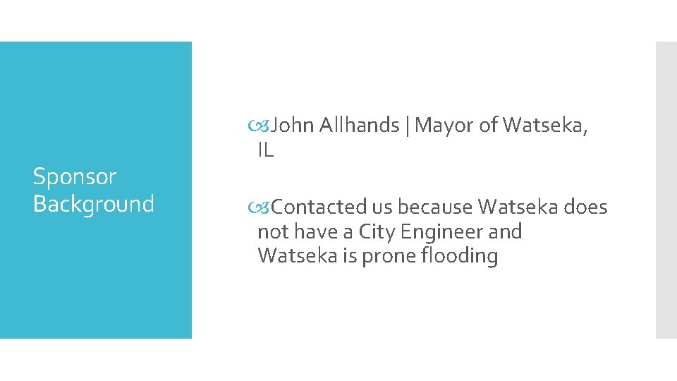 Sponsor Background John Allhands | Mayor of Watseka, IL Contacted us because Watseka does