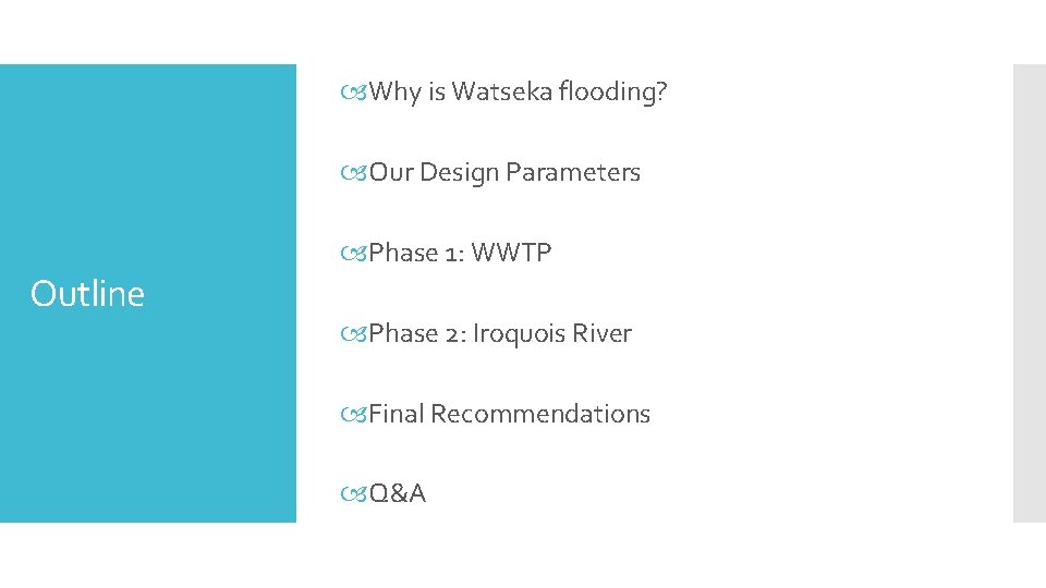  Why is Watseka flooding? Our Design Parameters Outline Phase 1: WWTP Phase 2: