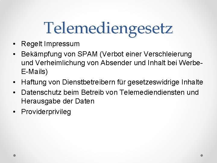 Telemediengesetz • Regelt Impressum • Bekämpfung von SPAM (Verbot einer Verschleierung und Verheimlichung von