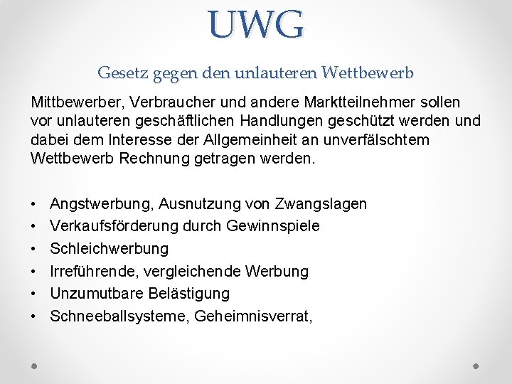 UWG Gesetz gegen den unlauteren Wettbewerb Mittbewerber, Verbraucher und andere Marktteilnehmer sollen vor unlauteren