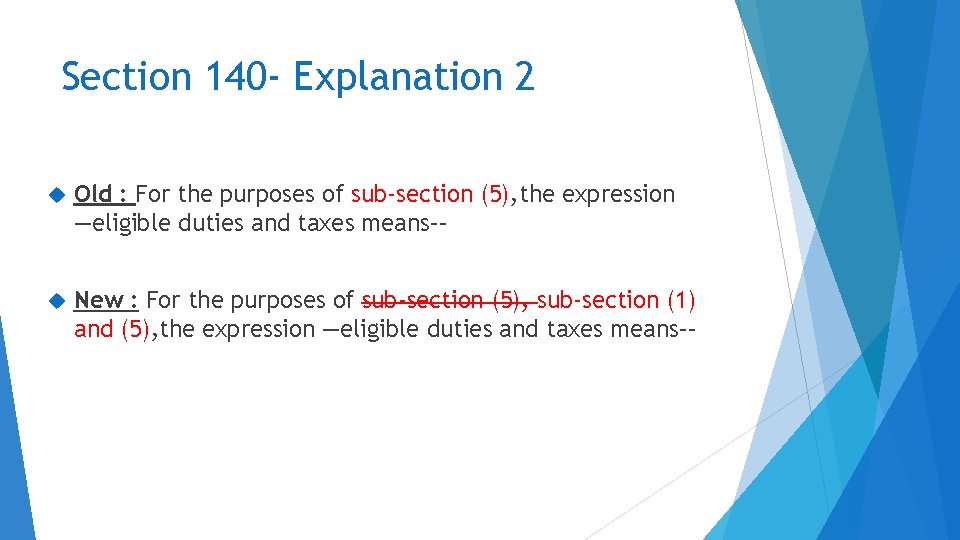 Section 140 - Explanation 2 Old : For the purposes of sub-section (5), the