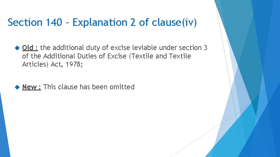 Section 140 - Explanation 2 of clause(iv) Old : the additional duty of excise