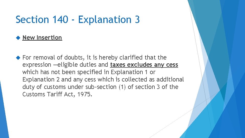 Section 140 - Explanation 3 New Insertion For removal of doubts, it is hereby