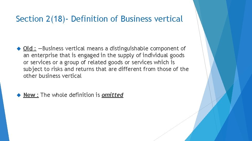 Section 2(18)- Definition of Business vertical Old : ―Business vertical means a distinguishable component