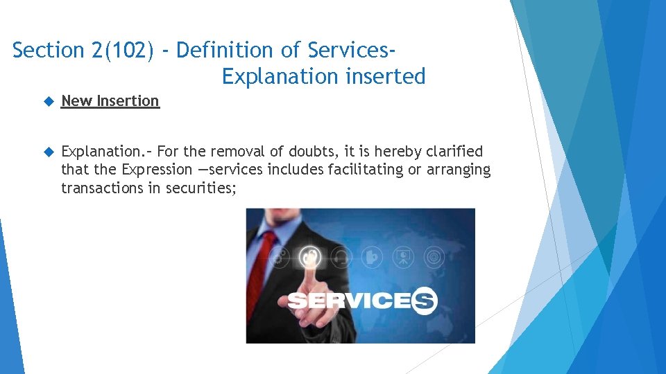 Section 2(102) - Definition of Services. Explanation inserted New Insertion Explanation. – For the