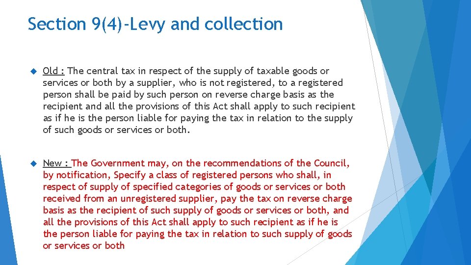 Section 9(4)-Levy and collection Old : The central tax in respect of the supply