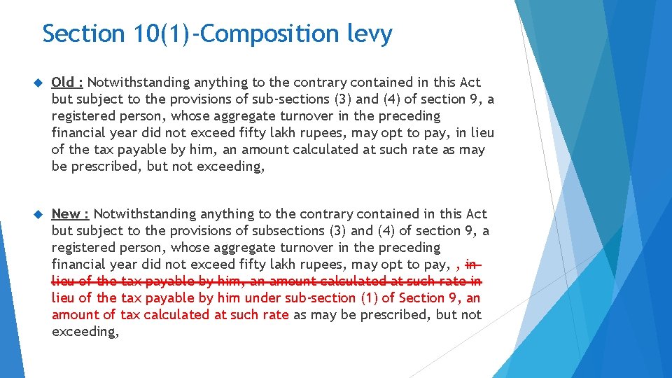 Section 10(1)-Composition levy Old : Notwithstanding anything to the contrary contained in this Act