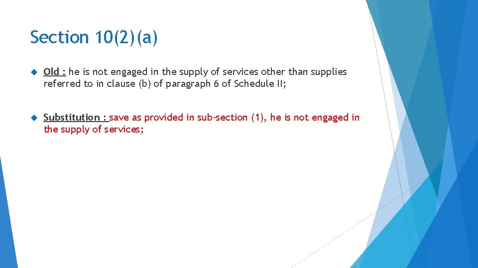 Section 10(2)(a) Old : he is not engaged in the supply of services other