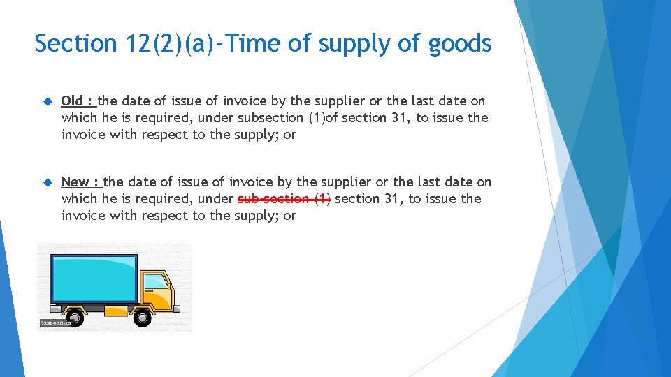 Section 12(2)(a)-Time of supply of goods Old : the date of issue of invoice