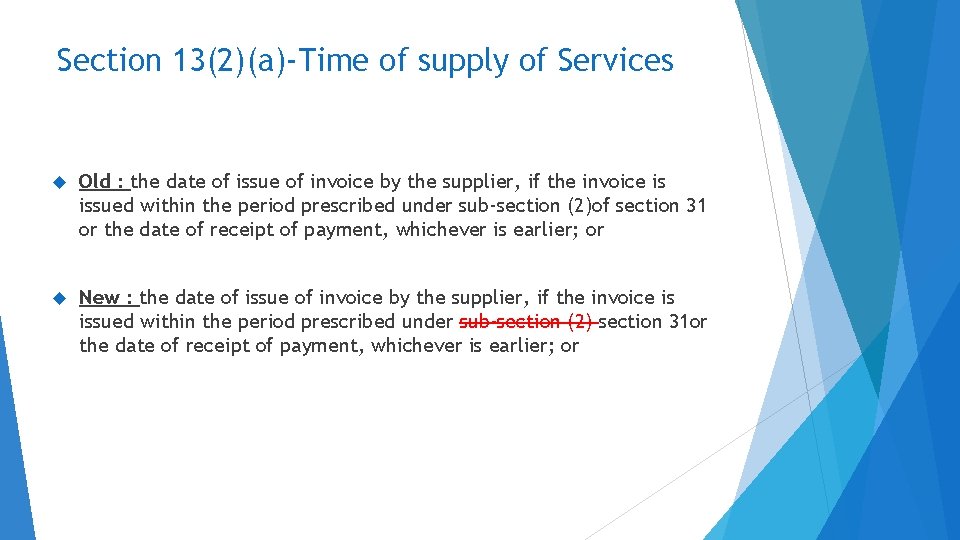 Section 13(2)(a)-Time of supply of Services Old : the date of issue of invoice