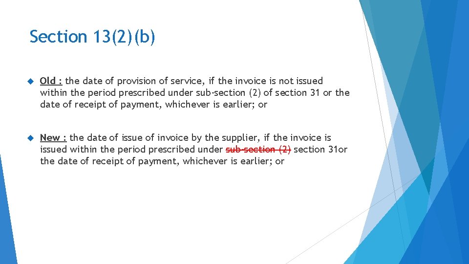 Section 13(2)(b) Old : the date of provision of service, if the invoice is
