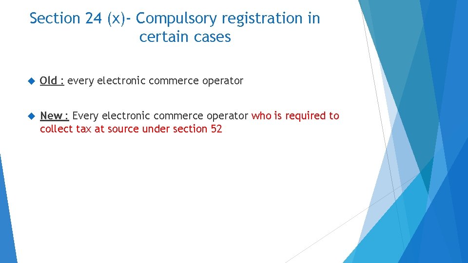 Section 24 (x)- Compulsory registration in certain cases Old : every electronic commerce operator