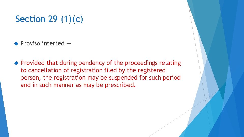 Section 29 (1)(c) Proviso inserted ― Provided that during pendency of the proceedings relating
