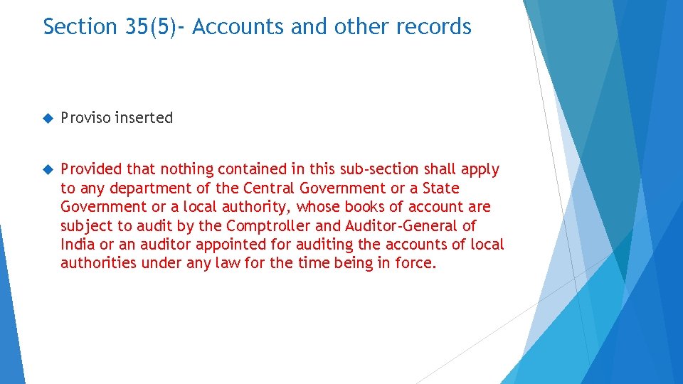 Section 35(5)- Accounts and other records Proviso inserted Provided that nothing contained in this