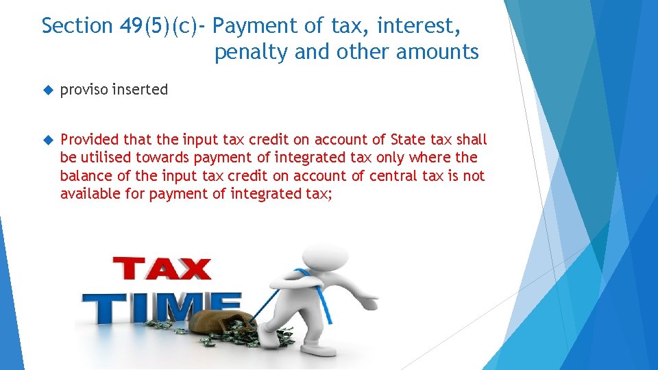 Section 49(5)(c)- Payment of tax, interest, penalty and other amounts proviso inserted Provided that