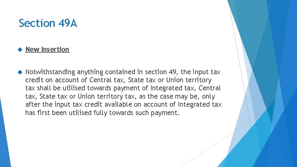 Section 49 A New Insertion Notwithstanding anything contained in section 49, the input tax