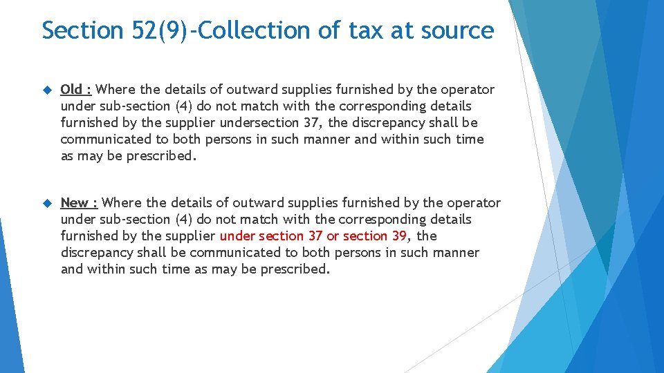 Section 52(9)-Collection of tax at source Old : Where the details of outward supplies