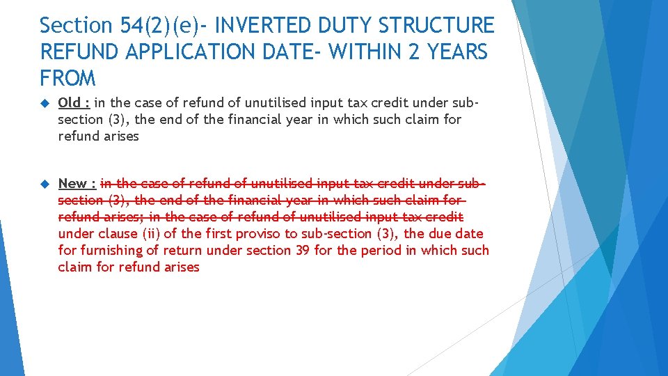 Section 54(2)(e)- INVERTED DUTY STRUCTURE REFUND APPLICATION DATE- WITHIN 2 YEARS FROM Old :