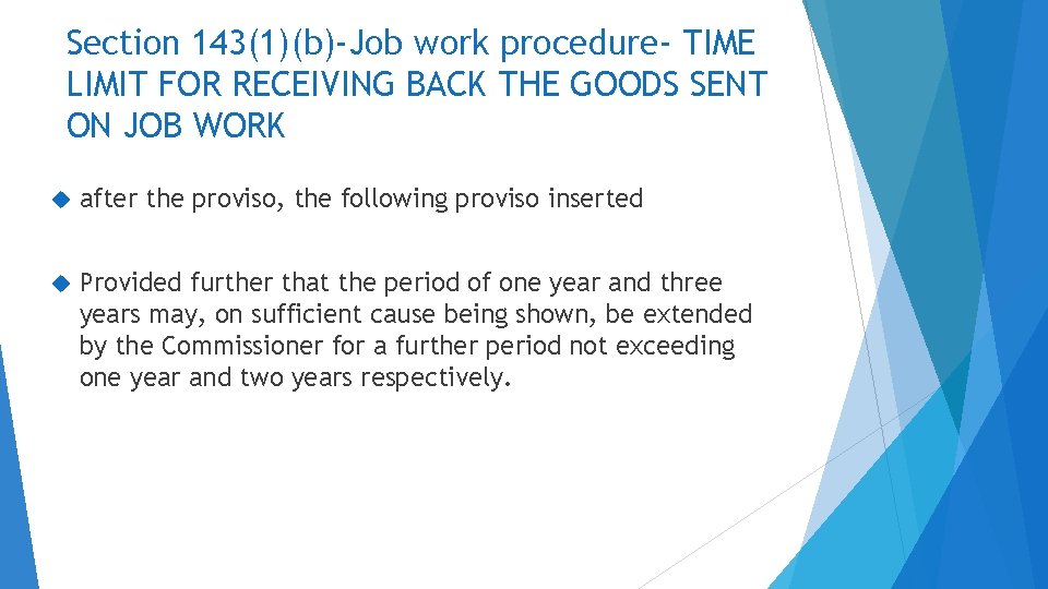 Section 143(1)(b)-Job work procedure- TIME LIMIT FOR RECEIVING BACK THE GOODS SENT ON JOB