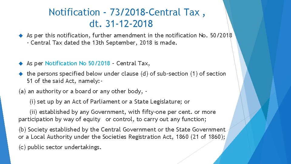 Notification - 73/2018 -Central Tax , dt. 31 -12 -2018 As per this notification,