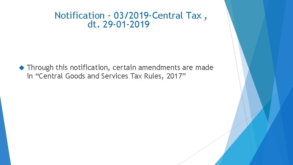 Notification - 03/2019 -Central Tax , dt. 29 -01 -2019 Through this notification, certain
