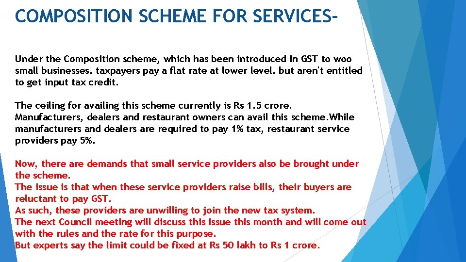COMPOSITION SCHEME FOR SERVICESUnder the Composition scheme, which has been introduced in GST to