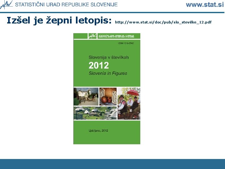 Izšel je žepni letopis: http: //www. stat. si/doc/pub/slo_stevilke_12. pdf 