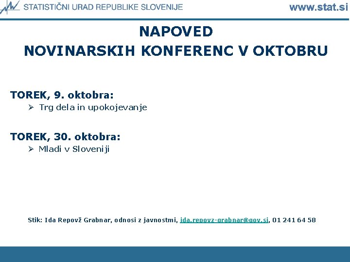 NAPOVED NOVINARSKIH KONFERENC V OKTOBRU TOREK, 9. oktobra: Ø Trg dela in upokojevanje TOREK,