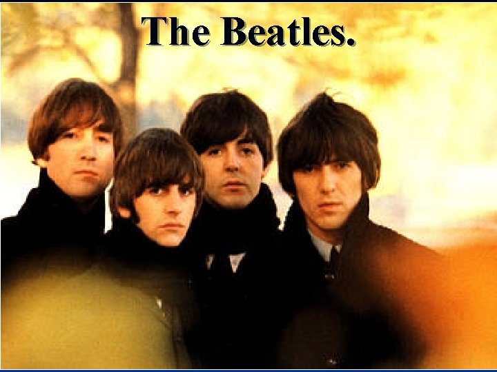 The Beatles. 